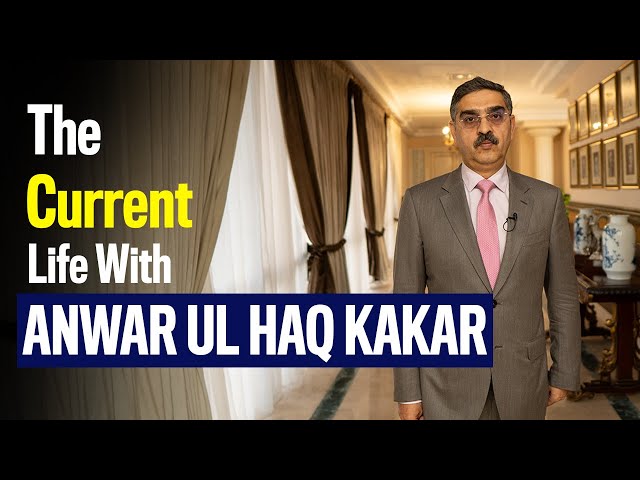 The Current Life | Caretaker Prime Minister | Anwar ul Haq Kakar