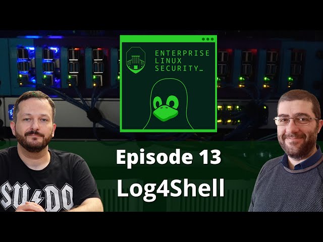 Enterprise Linux Security Episode 13 - Log4Shell