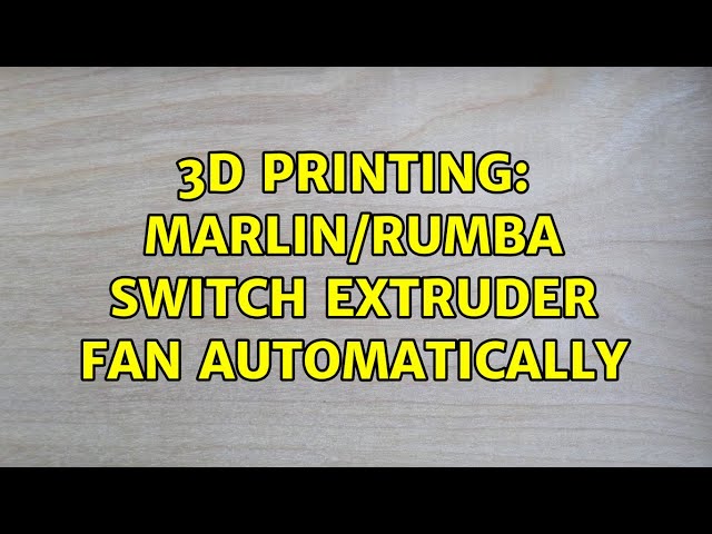 3D Printing: Marlin/Rumba switch extruder fan automatically