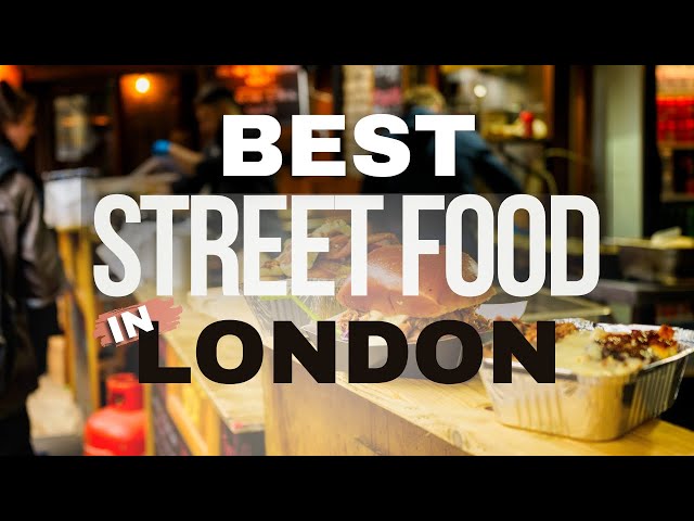 BEST STREET FOOD IN LONDON (2024)