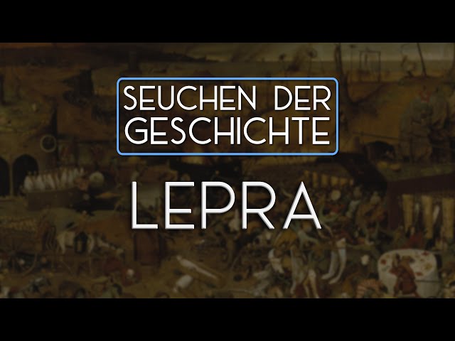 Die Lepra - Seuchen der Geschichte Teil 1