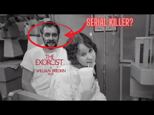 The Exorcist Director's Creepy Connection to a Serial Killer* (crazy story)