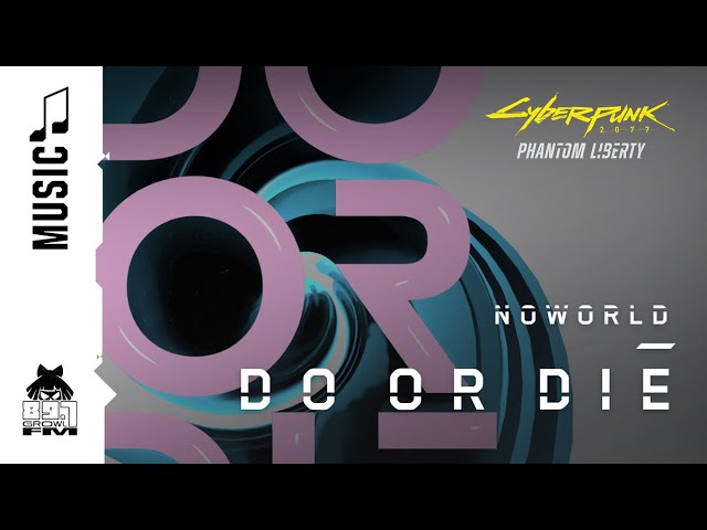 Cyberpunk 2077 — Do or Die by NoWorld (89.7 Growl FM)