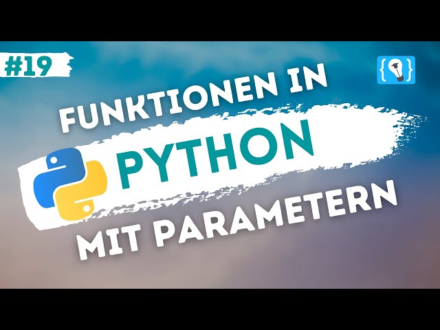 Python Tutorial deutsch [19/24] - Funktionen mit Parametern