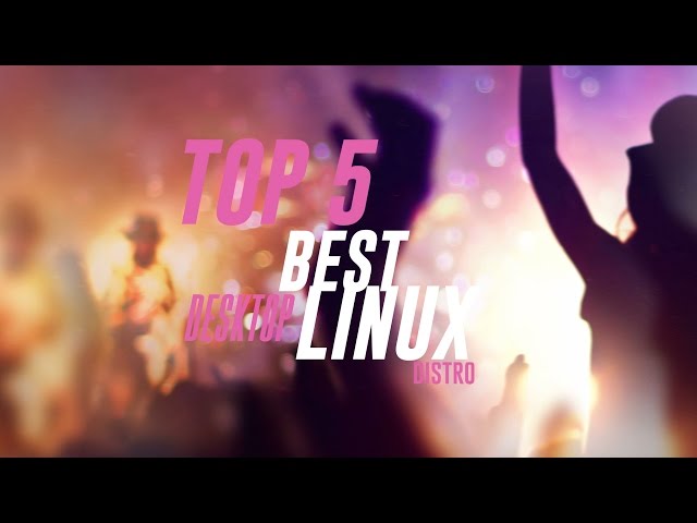 REVIEW : TOP 5 BEST LINUX DISTROS FOR PC