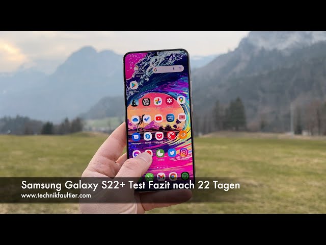Samsung Galaxy S22+ Test Fazit nach 22 Tagen
