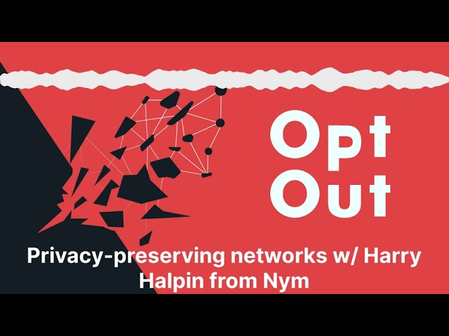 Privacy-preserving networks w/ Harry Halpin from Nym