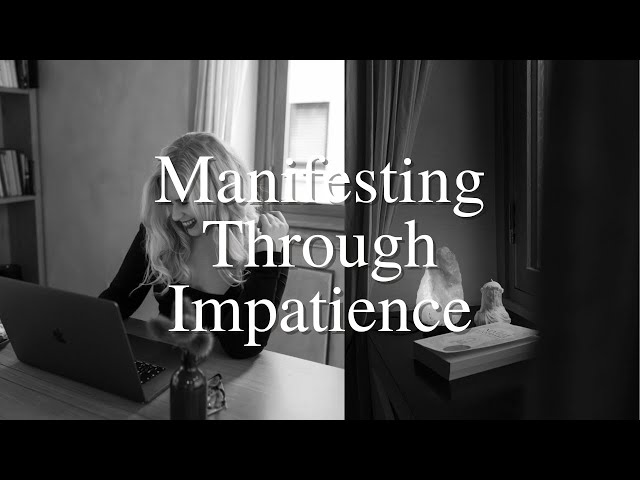 Manifesting Through Impatience • Manifestation • Law of Reflection