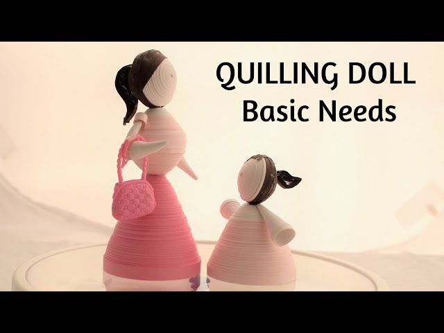 Basic needs for making quilling doll|Quilling Doll|3d Quilling doll|Paper doll