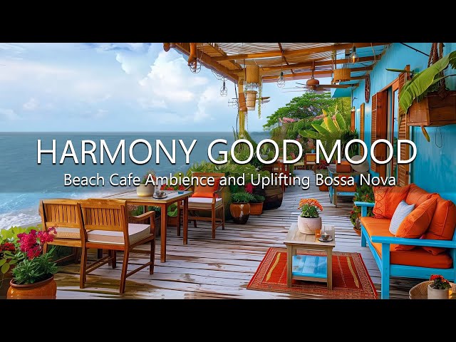 Coastal Harmony Dive Into - Good Mood with Beach Cafe Ambience and Uplifting Bossa Nova Jazz Music