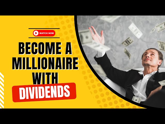 Become A Millionaire With Dividends