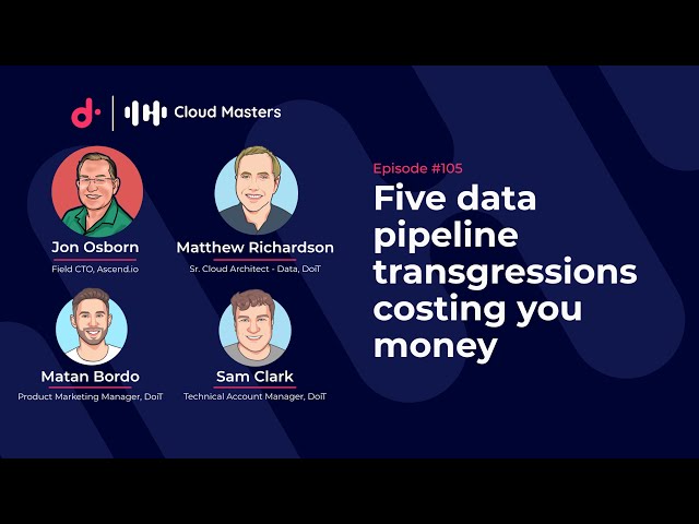 Five data pipeline transgressions costing you money [Cloud Masters Episode #105]