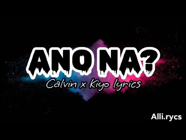 ANO NA? -Calvin x Kiyo (lyrics video)
