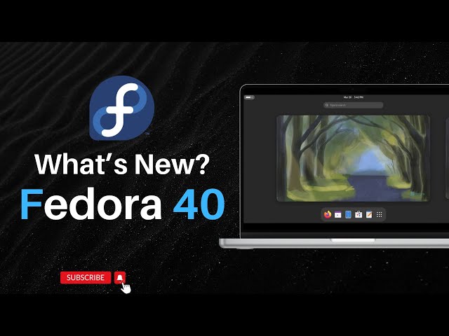 Fedora 40 : What's New? | GNOME 46 | KDE Plasma 6