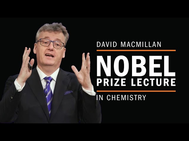 David MacMillan's Nobel Prize lecture in chemistry