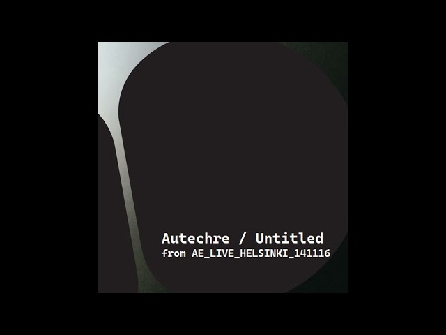 Autechre // Untitled track (from AE_LIVE_HELSINKI_141116)