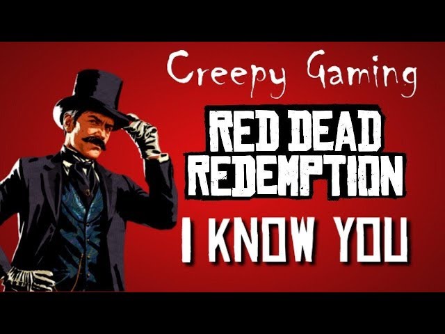Creepy Gaming - RED DEAD REDEMPTION Part 2