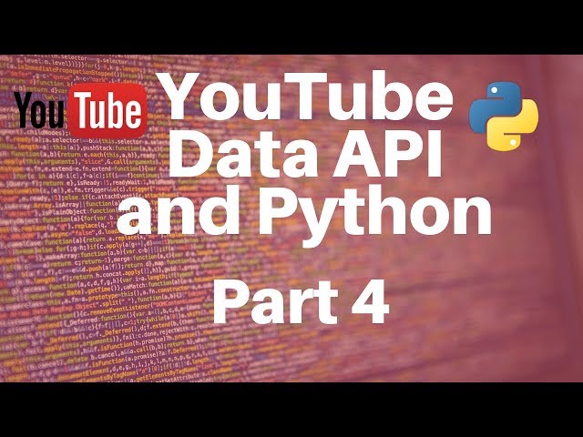 YouTube Data API and Python -- Part 4