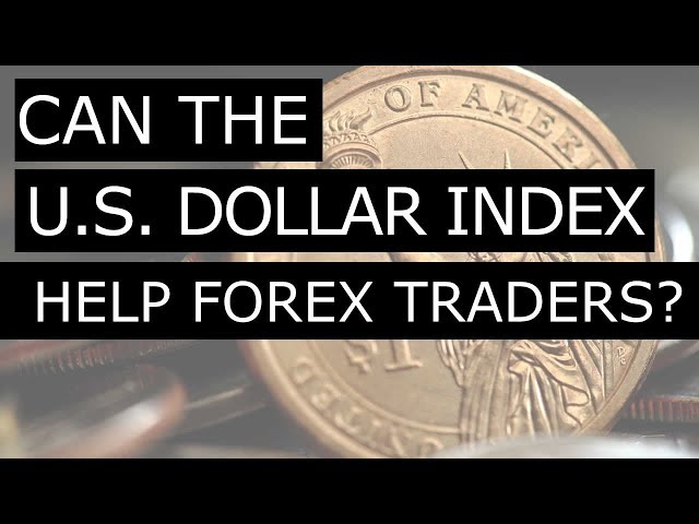 US Dollar Index – Why Use It With Forex