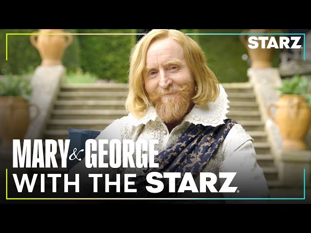 Mary & George | Power Players of the Court | STARZ