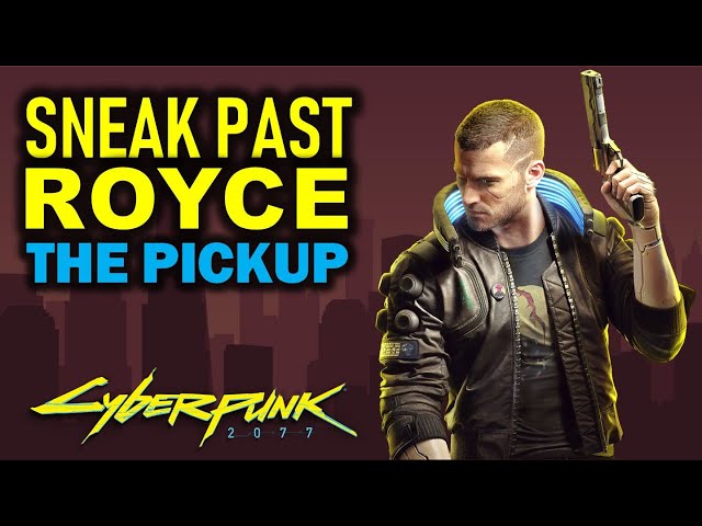 How to Sneak Past Royce | The Pickup | Cyberpunk 2077