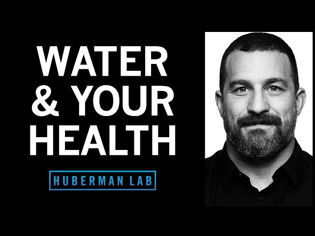 How to Optimize Your Water Quality & Intake for Health | Huberman Lab Podcast
