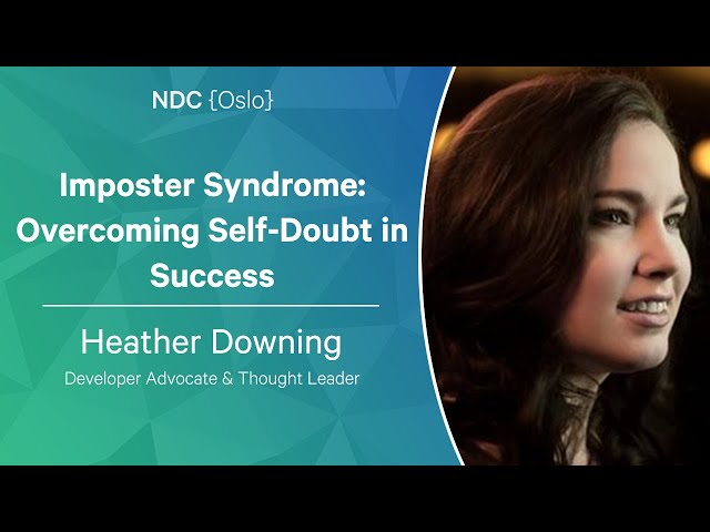Imposter Syndrome: Overcoming Self-Doubt in Success - Heather Downing - NDC Oslo 2023