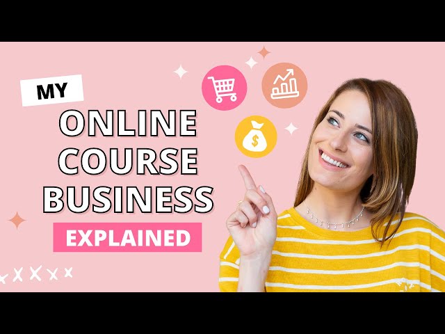 My Online Course Business Explained (& How You Can Do It Too!)