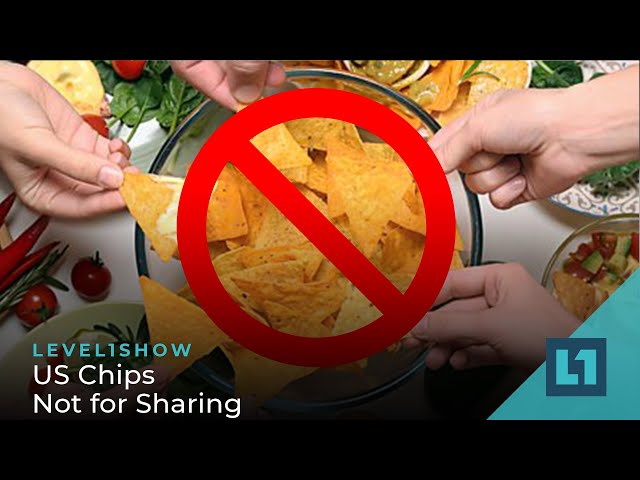 The Level1 Show August 30 2022: US Chips Not For Sharing