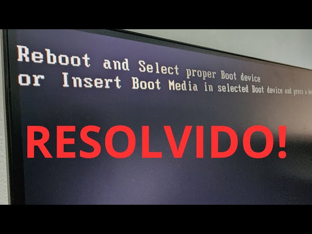 Resolvido! Reboot and select proper boot device