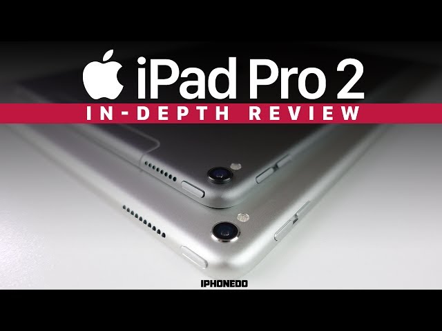 iPad Pro 2 (2017) — In-Depth Review — 10.5", 12.9" and 9.7" iPad Pro Comparison [4K]