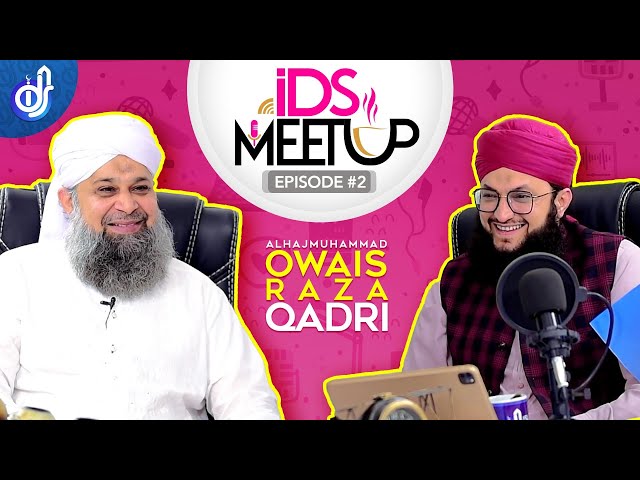 IDS Meetup | Episode 2 | Hafiz Tahir Qadri ft. Owais Raza Qadri