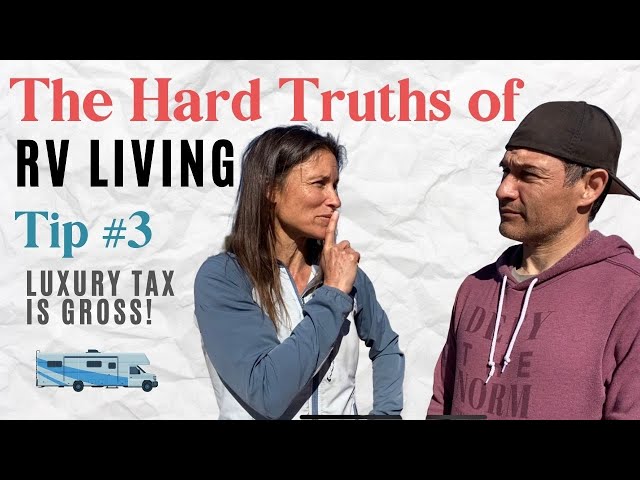 The Hard Truths of RV Living Tip #3: Luxury Tax is GROSS!