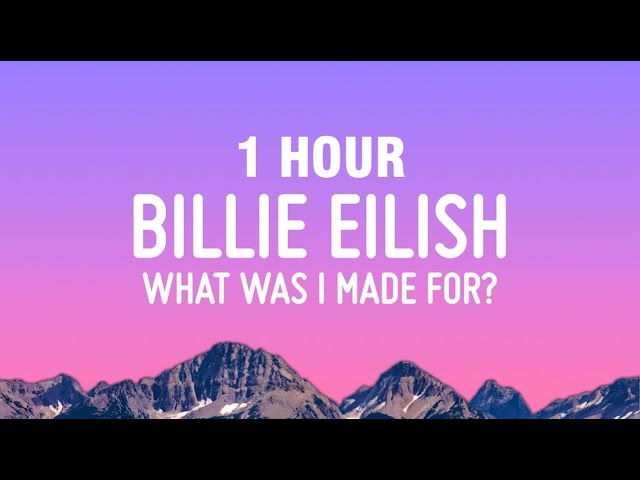 [1 HOUR] Billie Eilish - What Was I Made For? (Lyrics)