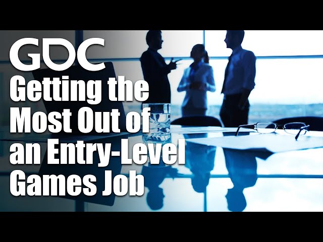 Getting the Most Out of an Entry-Level Games Job