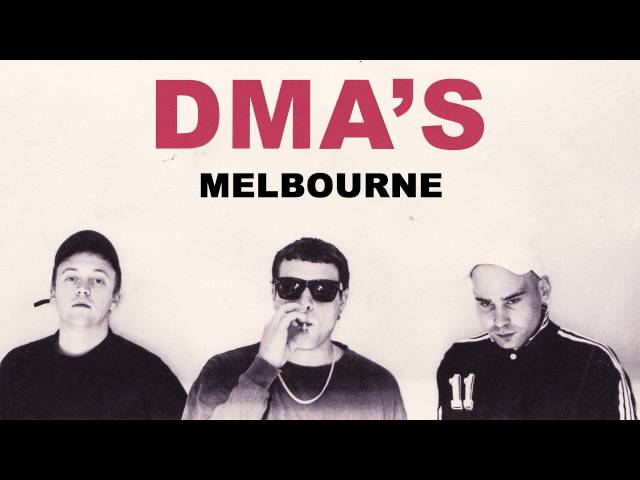 DMA'S - Melbourne
