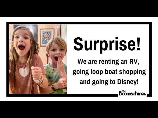 Surprise!  We're renting an RV, driving to FL, looking for a loop boat & then going to Disneyworld!