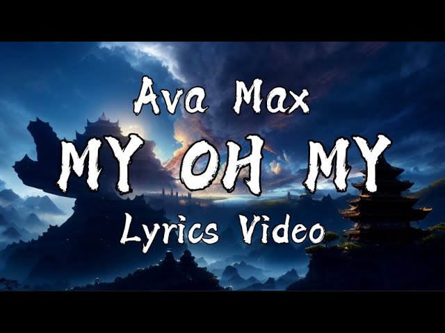 My Oh My - Ava Max (Lyrics)