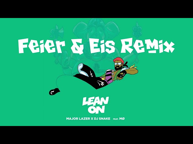 Major Lazer - Lean On (feat. MØ & DJ Snake) (FEIER & EIS Remix) - Official Remix Contest