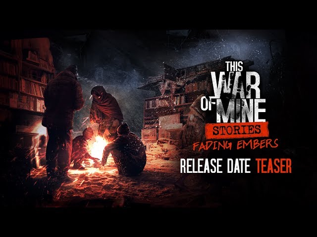 This War of Mine: Stories - Fading Embers | Official Teaser