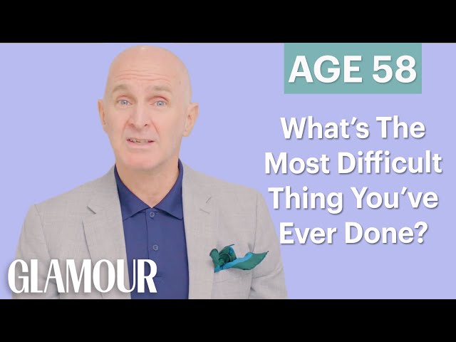 70 Men Ages 5-75: What Is The Most Difficult Thing You've Ever Done? | Glamour