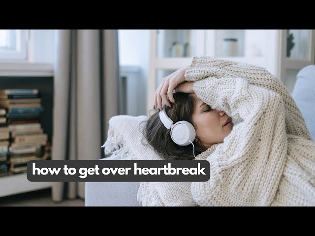 How To Get Over Heartbreak | The Cure to Fixing Your Broken Heart