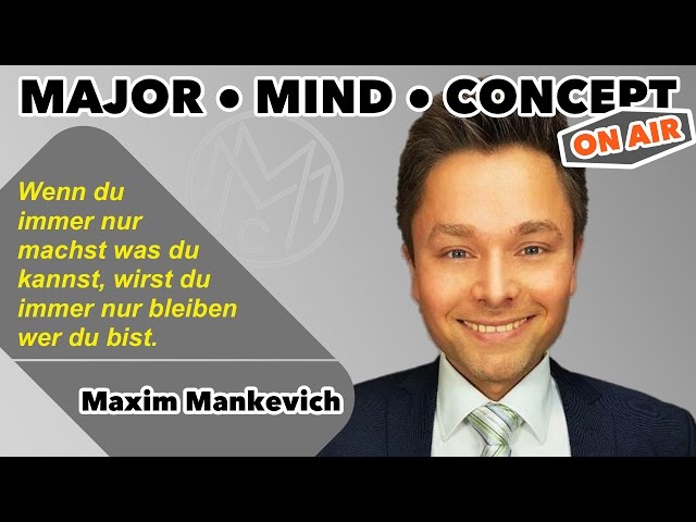 Maxim Mankevich: Wenn du immer das machst was du kannst, wirst du immer der bleiben der du bist!...