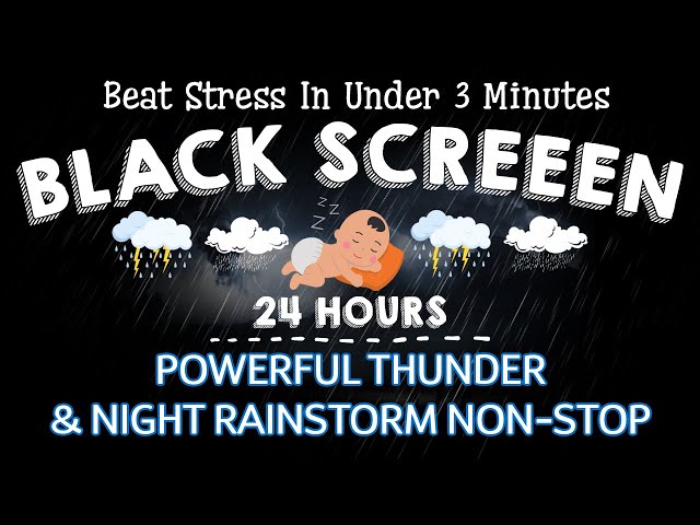 Beat Stress In Under 3 Minutes - BLACK SCREEN | Powerful Thunder & Night Rainstorm - 24 HOURS NO ADS