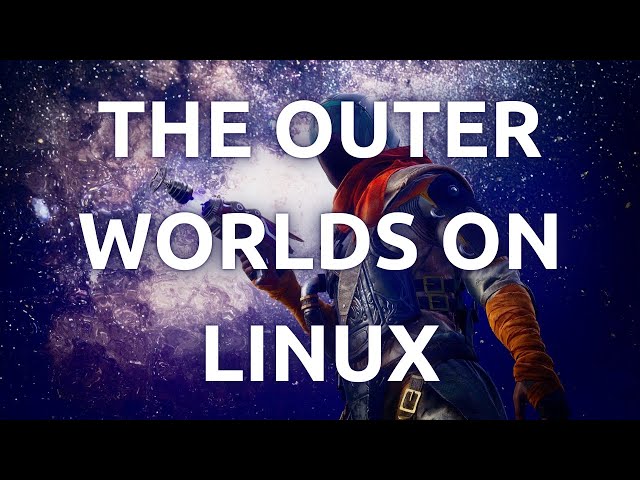 "Linux Gaming: Installing and Playing The Outer Worlds on Linux - Easy Guide"
