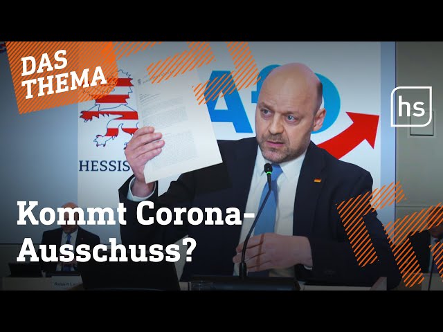 AfD setzt wohl Untersuchungssauschuss zur Corona-Pandemie durch I hessenschau DAS THEMA