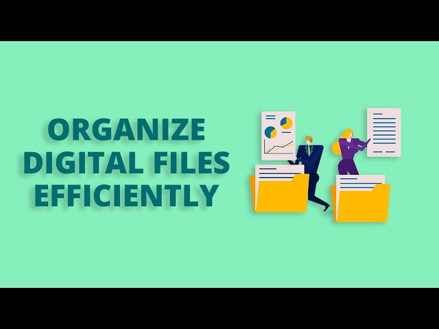 Best Tips to Organizing Your Digital Files Efficiently