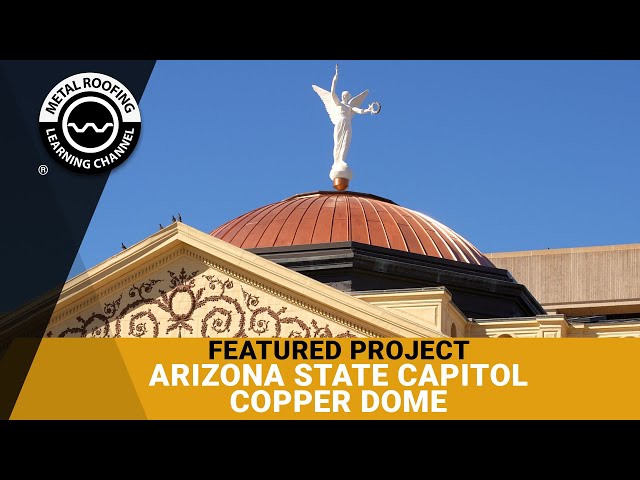 Copper Roofing Dome Installation On Arizona State Capitol Building: Featured Project