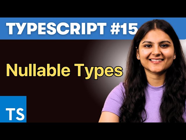 Nullable Types: Null and Undefined - Typescript Tutorial #15