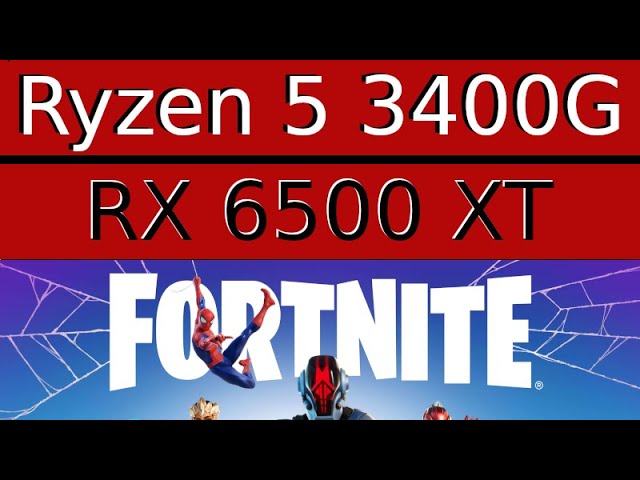 AMD Radeon RX 6500 XT -- AMD Ryzen 5 3400G -- Fortnite Battle Royale FPS Test